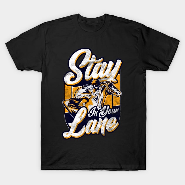 Cute & Funny Stay In Your Lane Horseriding Racing T-Shirt by theperfectpresents